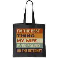 I'm The Best Thing My Wife Ever Found On The Internet trending Bag