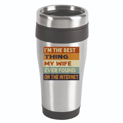 I'm The Best Thing My Wife Ever Found On The Internet trending 16oz Travel Tumbler