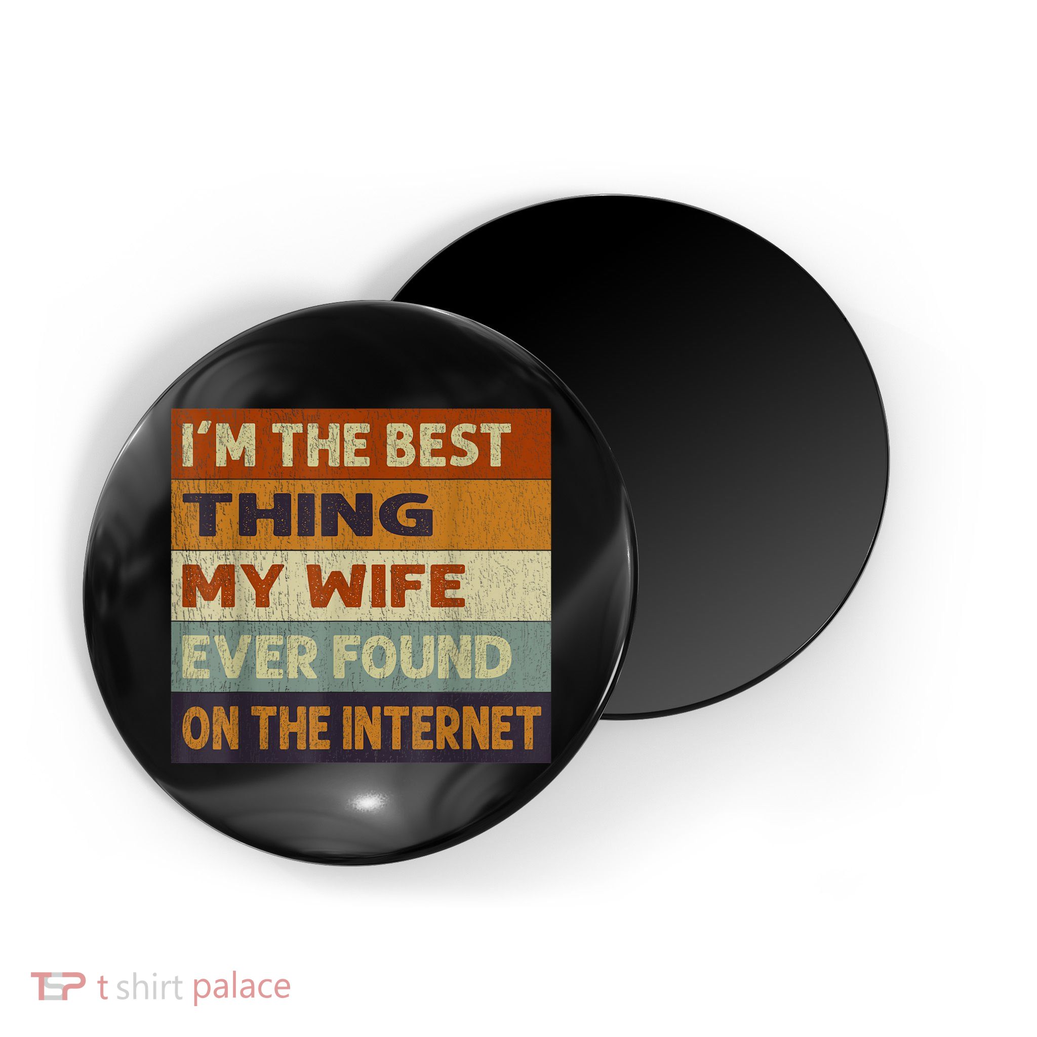 I'm The Best Thing My Wife Ever Found On The Internet trending Magnet