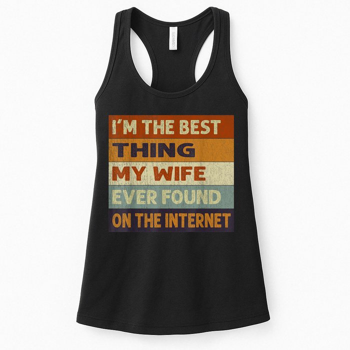 I'm The Best Thing My Wife Ever Found On The Internet trending Womens Tank Top
