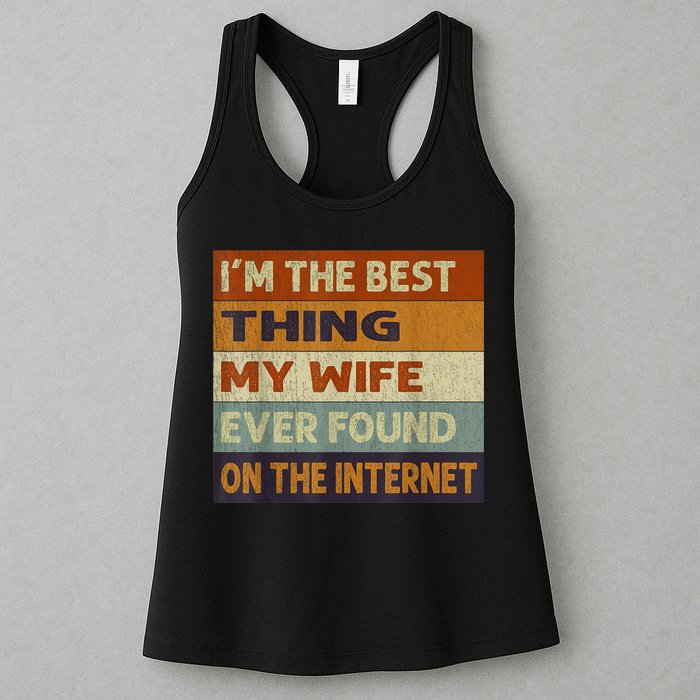 I'm The Best Thing My Wife Ever Found On The Internet trending Womens Tank Top