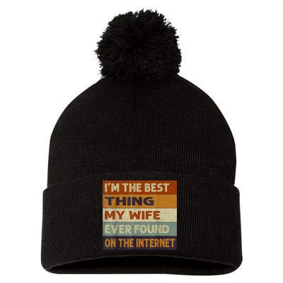 I'm The Best Thing My Wife Ever Found On The Internet trending Pom Pom 12in Knit Beanie