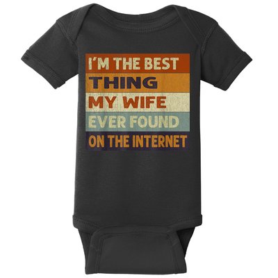 I'm The Best Thing My Wife Ever Found On The Internet trending Baby Bodysuit