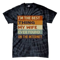 I'm The Best Thing My Wife Ever Found On The Internet trending Tie-Dye T-Shirt