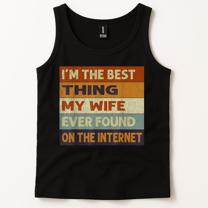 I'm The Best Thing My Wife Ever Found On The Internet trending Tank Top