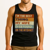 I'm The Best Thing My Wife Ever Found On The Internet trending Tank Top