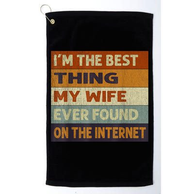 I'm The Best Thing My Wife Ever Found On The Internet trending Golf Towel