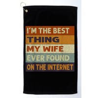 I'm The Best Thing My Wife Ever Found On The Internet trending Golf Towel