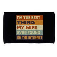 I'm The Best Thing My Wife Ever Found On The Internet trending Microfiber Hand Towel