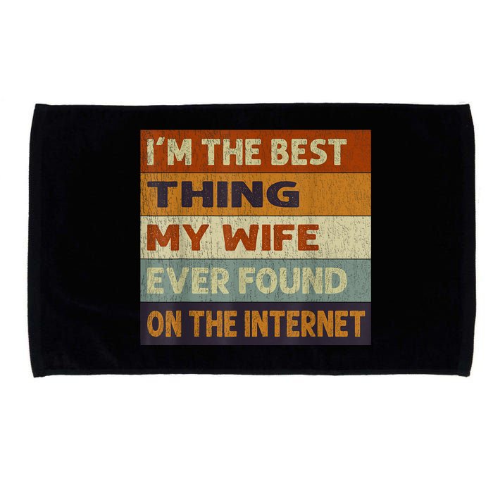 I'm The Best Thing My Wife Ever Found On The Internet trending Microfiber Hand Towel