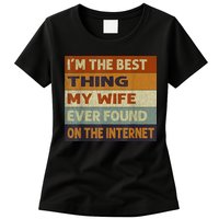 I'm The Best Thing My Wife Ever Found On The Internet trending Womens T-Shirt