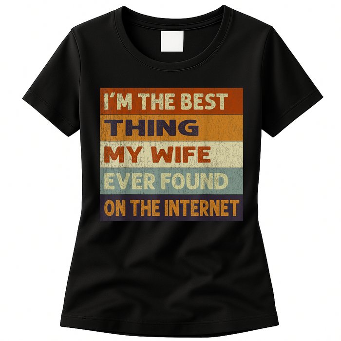 I'm The Best Thing My Wife Ever Found On The Internet trending Womens T-Shirt