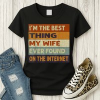 I'm The Best Thing My Wife Ever Found On The Internet trending Womens T-Shirt