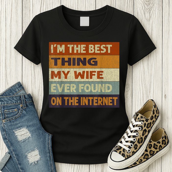 I'm The Best Thing My Wife Ever Found On The Internet trending Womens T-Shirt