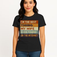 I'm The Best Thing My Wife Ever Found On The Internet trending Womens T-Shirt