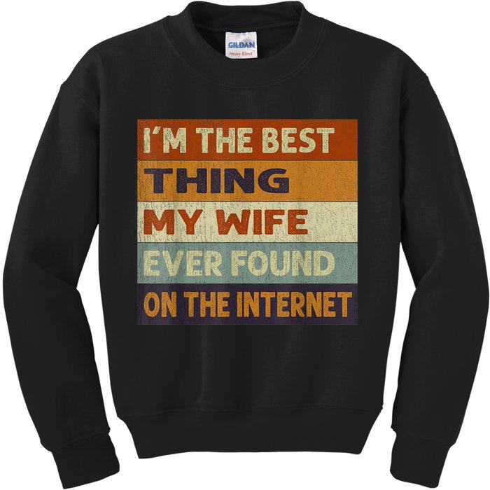 I'm The Best Thing My Wife Ever Found On The Internet trending Kids Sweatshirt