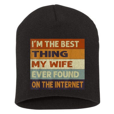 I'm The Best Thing My Wife Ever Found On The Internet trending Short Acrylic Beanie