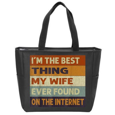 I'm The Best Thing My Wife Ever Found On The Internet trending Zip Tote Bag