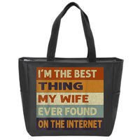 I'm The Best Thing My Wife Ever Found On The Internet trending Zip Tote Bag