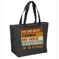 I'm The Best Thing My Wife Ever Found On The Internet trending Zip Tote Bag