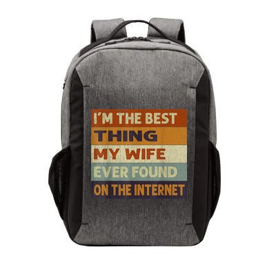 I'm The Best Thing My Wife Ever Found On The Internet trending Vector Backpack