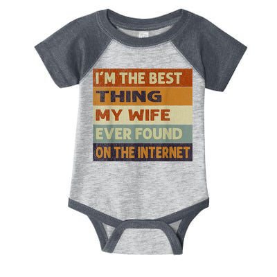 I'm The Best Thing My Wife Ever Found On The Internet trending Infant Baby Jersey Bodysuit