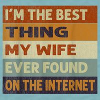 I'm The Best Thing My Wife Ever Found On The Internet trending Sueded Cloud Jersey T-Shirt
