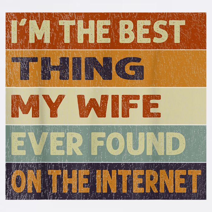 I'm The Best Thing My Wife Ever Found On The Internet trending Garment-Dyed Sweatshirt