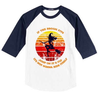 If The Broom Fits Jump On It Ride It Fly It Sign For Witches Great Gift Baseball Sleeve Shirt