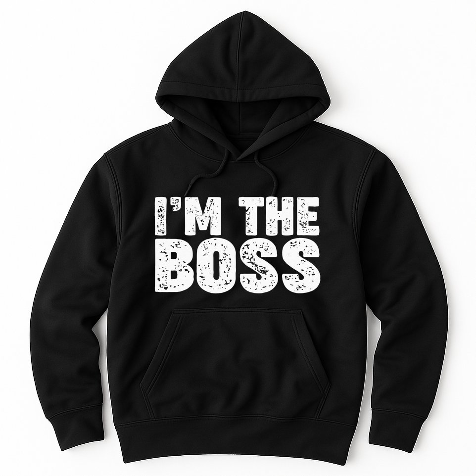 Im The Boss Hoodie