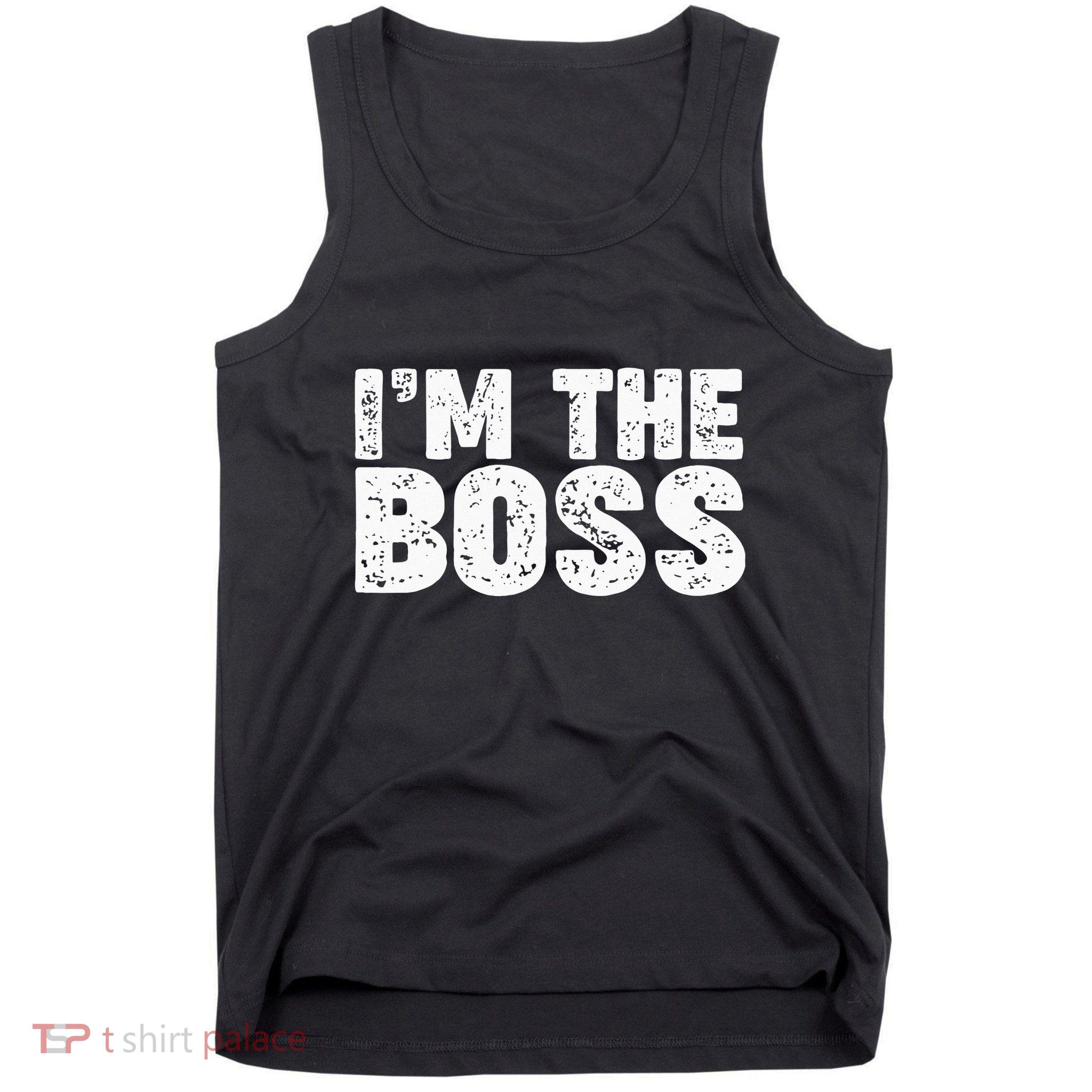 Im The Boss Tank Top