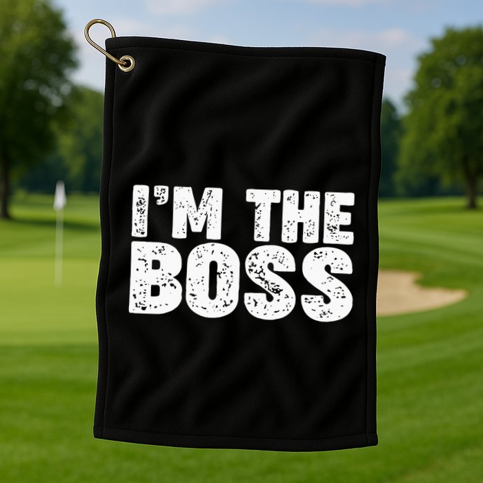 Im The Boss Golf Towel