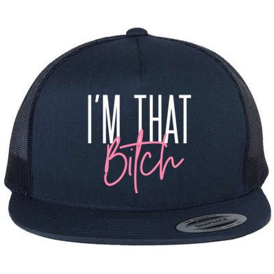 I'm That Bitch Gift Flat Bill Trucker Hat