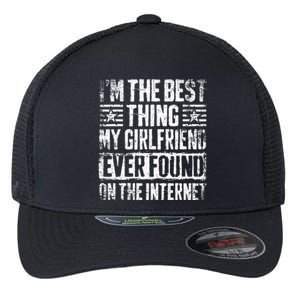 IM The Best Thing My Girlfriend Ever Found On The Internet Flexfit Unipanel Trucker Cap