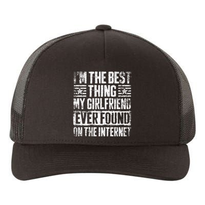 IM The Best Thing My Girlfriend Ever Found On The Internet Yupoong Adult 5-Panel Trucker Hat