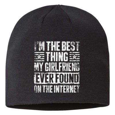 IM The Best Thing My Girlfriend Ever Found On The Internet Sustainable Beanie