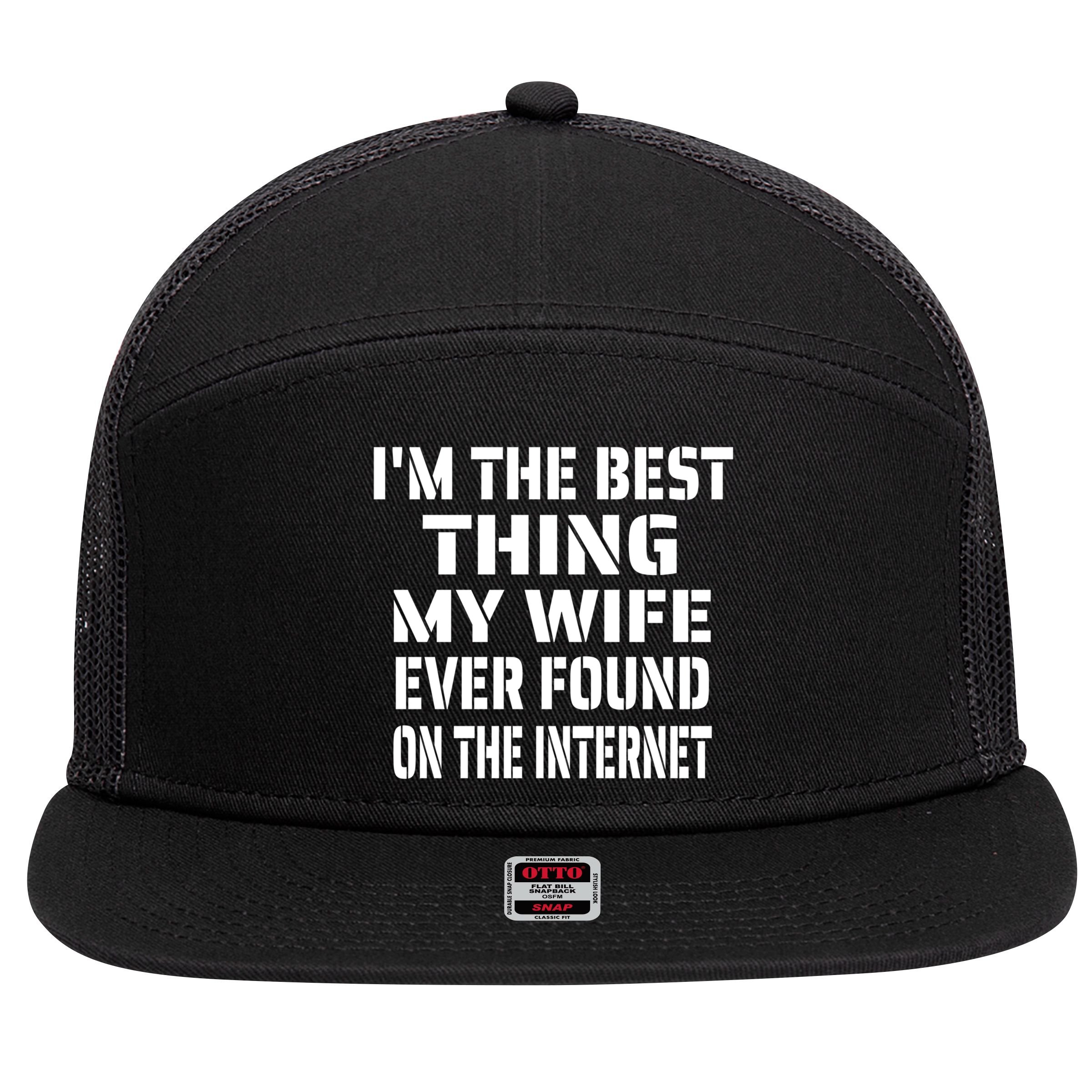 I'm The Best Thing My Wife Ever Found On The Internet Gift 7 Panel Mesh Trucker Snapback Hat