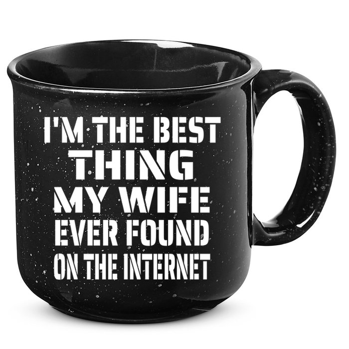 I'm The Best Thing My Wife Ever Found On The Internet Gift 15oz Campfire Ceramic Mug