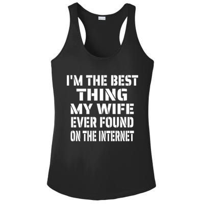 I'm The Best Thing My Wife Ever Found On The Internet Gift Ladies PosiCharge Competitor Racerback Tank