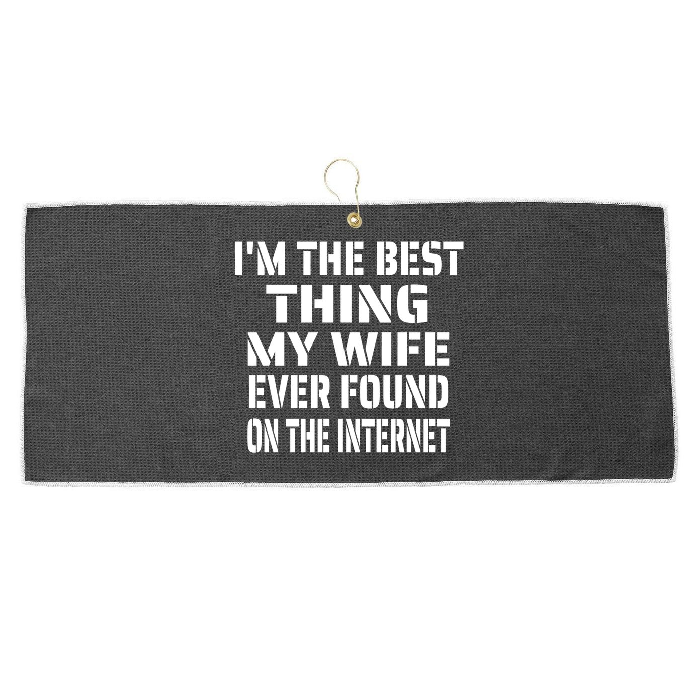 I'm The Best Thing My Wife Ever Found On The Internet Gift Large Microfiber Waffle Golf Towel