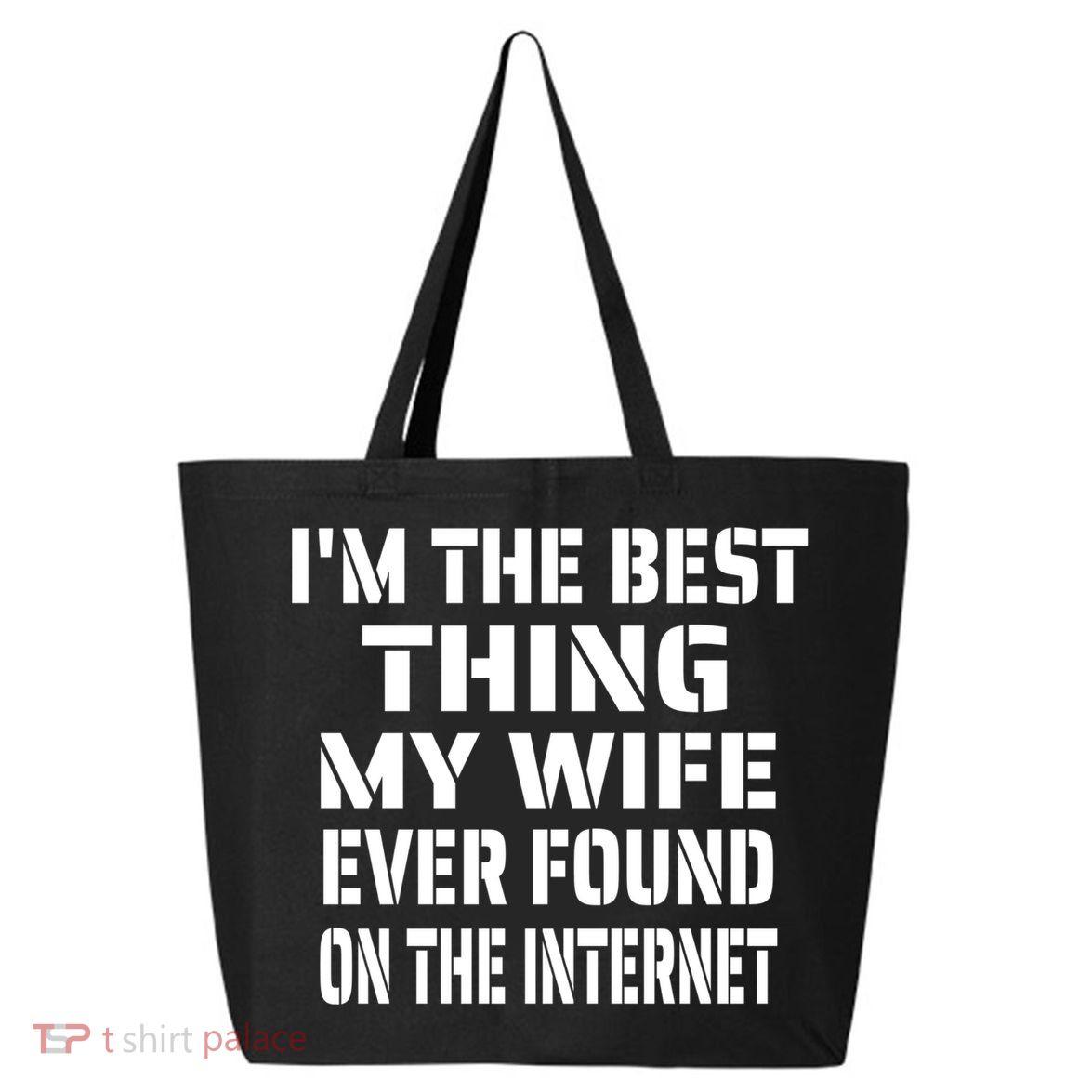 I'm The Best Thing My Wife Ever Found On The Internet Gift 25L Jumbo Tote