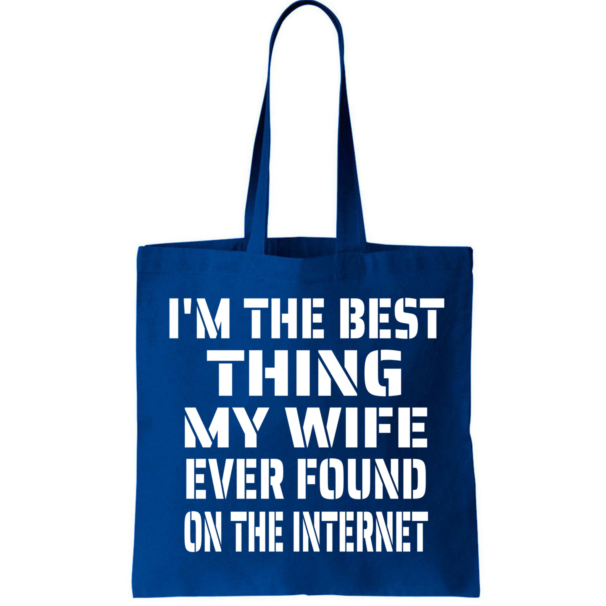 I'm The Best Thing My Wife Ever Found On The Internet Gift Bag