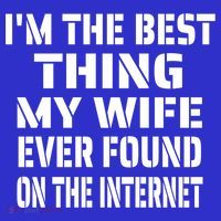 I'm The Best Thing My Wife Ever Found On The Internet Gift Baby Bodysuit