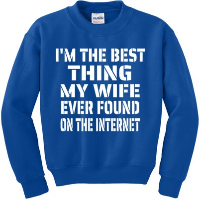 I'm The Best Thing My Wife Ever Found On The Internet Gift Kids Sweatshirt