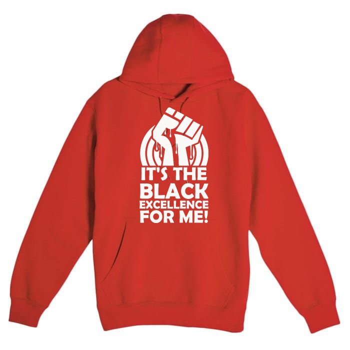 It's The Black Excellence For Me Black History Month Girl Women Premium Pullover Hoodie