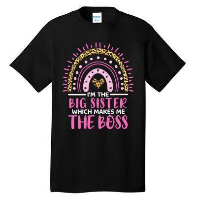 Im The Big Sister Which Makes Me The Boss Leopard Rainbow Tall T-Shirt