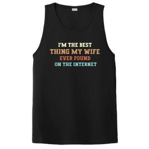 I'm The Best Thing My Wife Ever Found On The Internet Meaningful Gift PosiCharge Competitor Tank