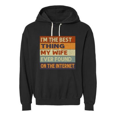 Im The Best Thing My Wife Ever Found On The Internet Vintage Garment-Dyed Fleece Hoodie