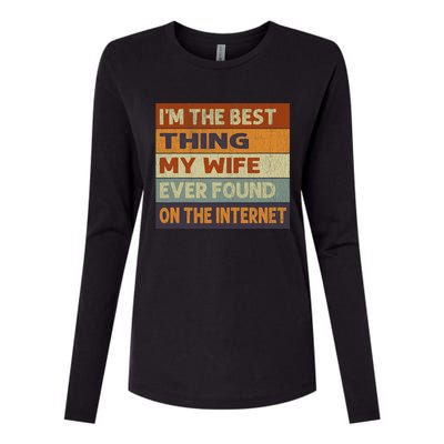 Im The Best Thing My Wife Ever Found On The Internet Vintage Womens Cotton Relaxed Long Sleeve T-Shirt