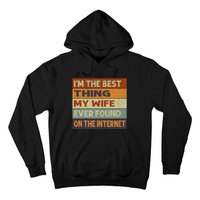 Im The Best Thing My Wife Ever Found On The Internet Vintage Hoodie